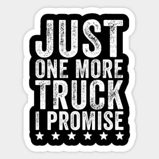 Just one more truck I promise Sticker